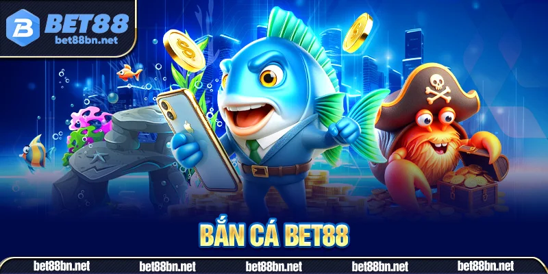 Đổi thưởng cùng bắn cá bet88