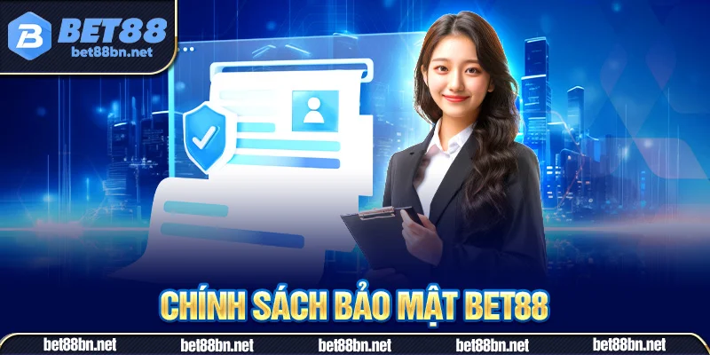 Tổng quan về chính sách bảo mật tại hệ thống nhà cái Bet88
